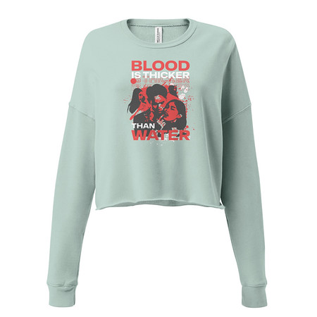 [ID: 316-G237] Blood is Thicker than Water Women's Cropped Sweatshirt