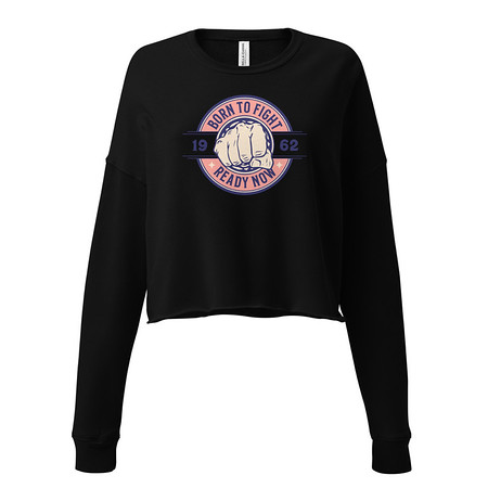 [ID: 316-G265] Born to Fight - Fist Women's Cropped Sweatshirt