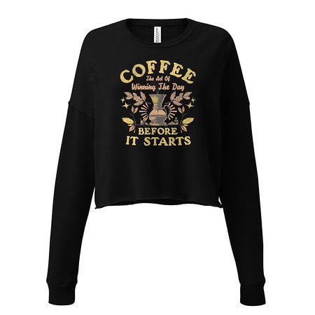 [ID: 316-G405] Coffee, The art of Winning The Day Women's Cropped Sweatshirt