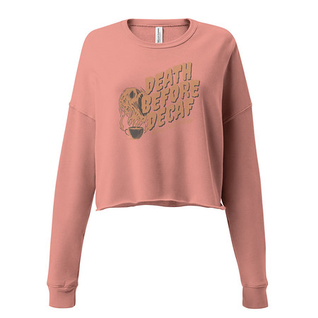 [ID: 316-G475] Death Before Decaf - Coffee Women's Cropped Sweatshirt