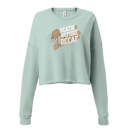 [ID: 316-G476] Death Before Decaf Women's Cropped Sweatshirt