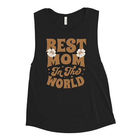 [ID: 271-G189] Best Mom in the World - Flowers Women's Muscle Tank