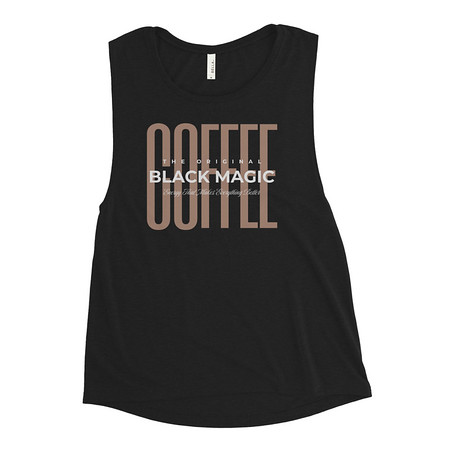 [ID: 271-G226] Black Magic - Minimal Modern Coffee Quote Women's Muscle Tank