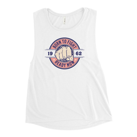 [ID: 271-G265] Born to Fight - Fist Women's Muscle Tank
