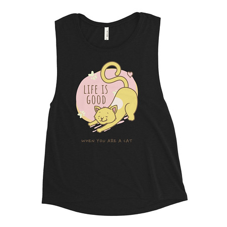 [ID: 271-G338] Cat Life - Humor Women's Muscle Tank