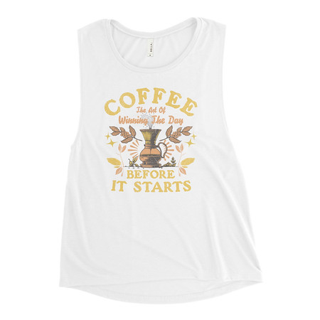 [ID: 271-G405] Coffee, The art of Winning The Day Women's Muscle Tank