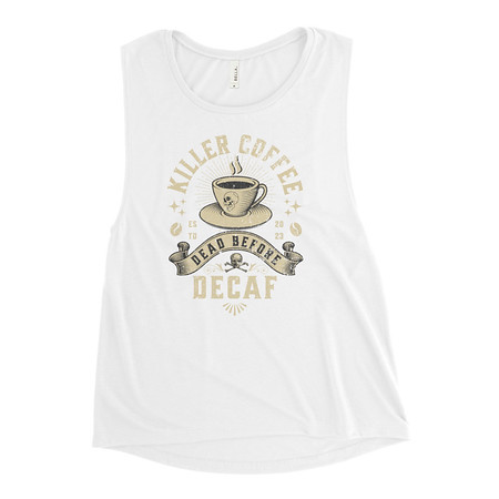 [ID: 271-G471] DEAD BEFORE DECAF Women's Muscle Tank