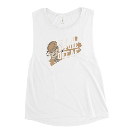 [ID: 271-G476] Death Before Decaf Women's Muscle Tank