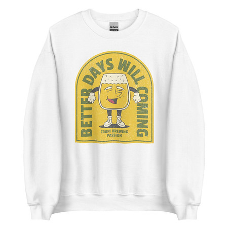 [ID: 145-G194] Better Days Will Coming Unisex Crew Neck Sweatshirt