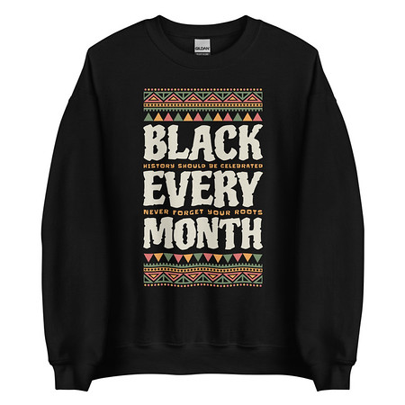 [ID: 145-G216] Black Every Month - African American History Unisex Crew Neck Sweatshirt
