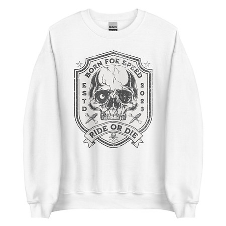 [ID: 145-G258] BORN FOR SPEED RIDE OR DIE Unisex Crew Neck Sweatshirt