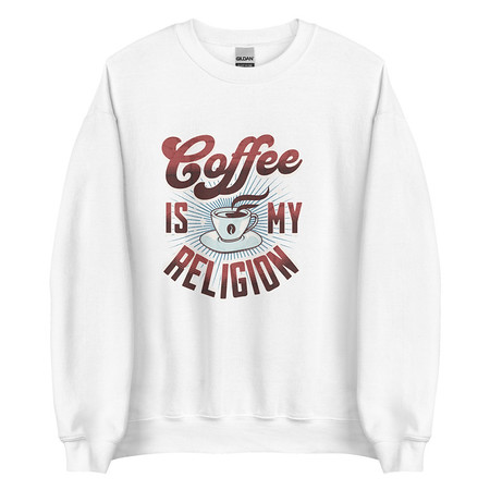 [ID: 145-G403] Coffee is my Religion - Funny Unisex Crew Neck Sweatshirt
