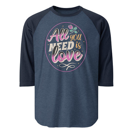 [ID: 233-G51] All you Need is Love - Valentines Day Unisex 3/4 Sleeve Raglan Shirt