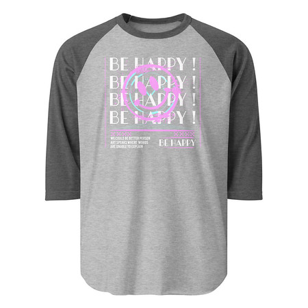 [ID: 233-G155] Be Happy ! Unisex 3/4 Sleeve Raglan Shirt