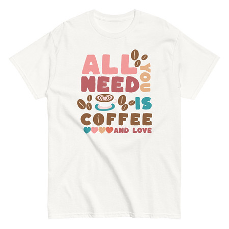 [ID: 438-G49] All You Need Is Coffee Unisex Classic Tee