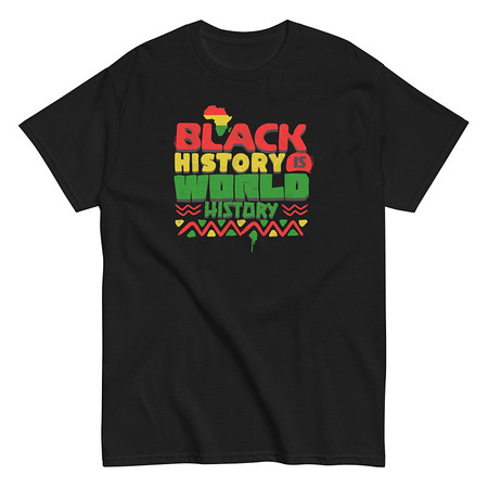 [ID: 438-G219] Black History is World History - Heritage Awareness Unisex Classic Tee