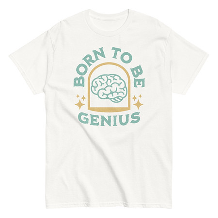 [ID: 438-G260] Born To Be Genius - Brain Unisex Classic Tee