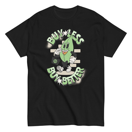 [ID: 438-G303] Buy Less- Buy Better Unisex Classic Tee