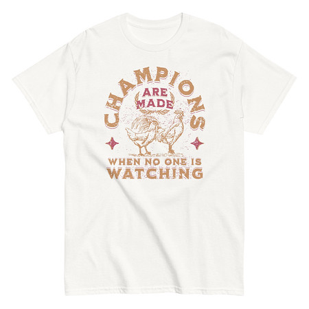 [ID: 438-G357] Champions Are Made When No One Is Watching - Sports Unisex Classic Tee