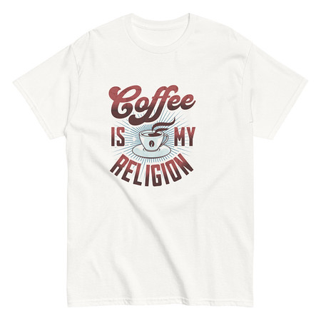 [ID: 438-G403] Coffee is my Religion - Funny Unisex Classic Tee
