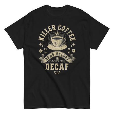 [ID: 438-G471] DEAD BEFORE DECAF Unisex Classic Tee