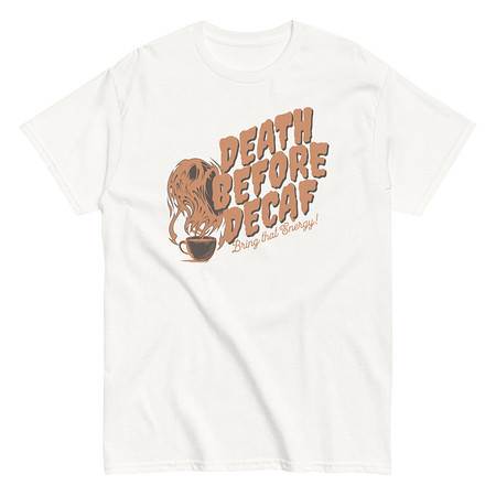 [ID: 438-G475] Death Before Decaf - Coffee Unisex Classic Tee
