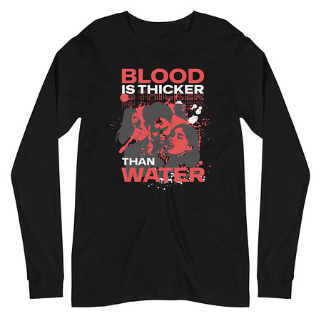 [ID: 356-G237] Blood is Thicker than Water Unisex Long Sleeve Tee