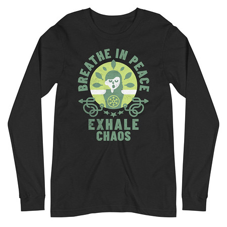 [ID: 356-G284] Breathe in peace, exhale chaos Unisex Long Sleeve Tee