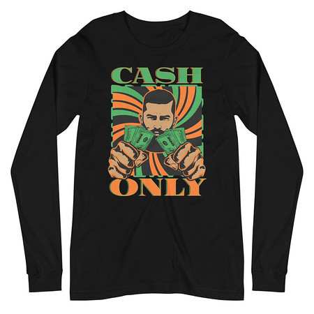 [ID: 356-G335] Cash Only - Streetwear Unisex Long Sleeve Tee