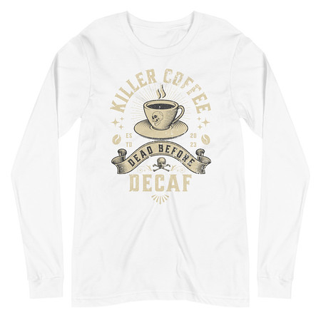 [ID: 356-G471] DEAD BEFORE DECAF Unisex Long Sleeve Tee