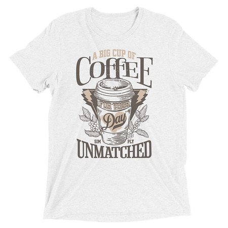 [ID: 162-G15] A Big Cup of Coffee Unisex Tri-Blend T-Shirt