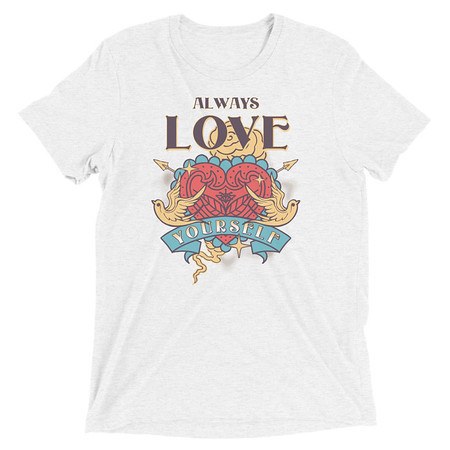 [ID: 162-G56] Always Love Yourself - Retro Inspirational Quote Unisex Tri-Blend T-Shirt