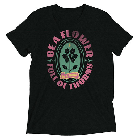[ID: 162-G152] Be A Flower  Unisex Tri-Blend T-Shirt