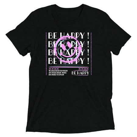 [ID: 162-G155] Be Happy ! Unisex Tri-Blend T-Shirt