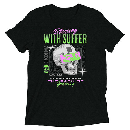 [ID: 162-G235] Blessing With Suffer Unisex Tri-Blend T-Shirt