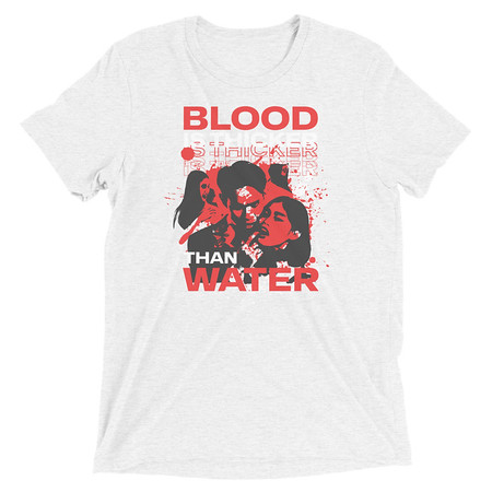 [ID: 162-G237] Blood is Thicker than Water Unisex Tri-Blend T-Shirt