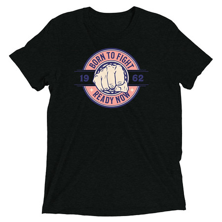 [ID: 162-G265] Born to Fight - Fist Unisex Tri-Blend T-Shirt