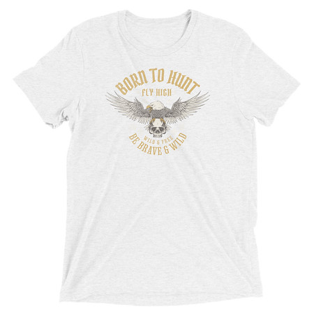[ID: 162-G267] BORN TO HUNT- BE BRAVE & WILD Unisex Tri-Blend T-Shirt