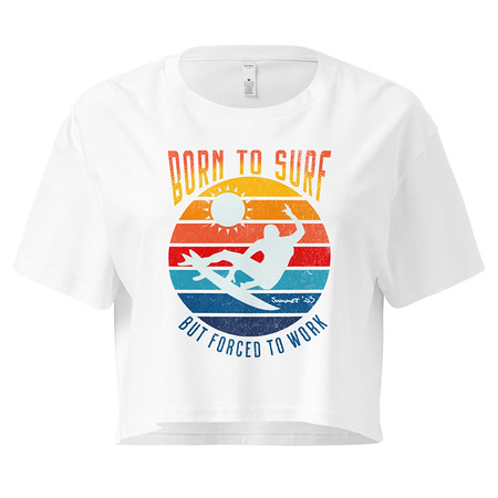 [ID: 636-G270] Born to Surf - But Forced to Work Women's Crop Top
