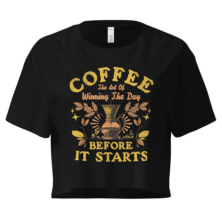 [ID: 636-G405] Coffee, The art of Winning The Day Women's Crop Top