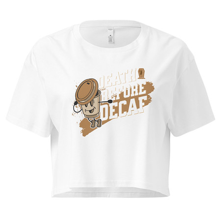 [ID: 636-G476] Death Before Decaf Women's Crop Top